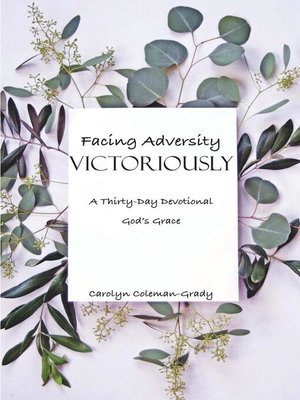 cover image of Facing Adversity Victoriously, a Thirty-Day Devotional